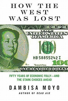 How the West Was Lost(English, Hardcover, Moyo Dambisa F)