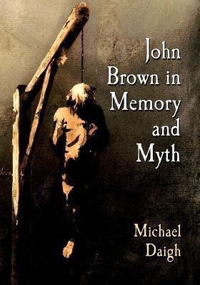 John Brown in Memory and Myth(English, Paperback, Daigh Michael)