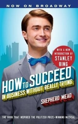 How to Succeed in Business Without Really Trying(English, Paperback, Mead Shepherd)