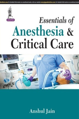 Essentials of Anesthesia & Critical Care(English, Paperback, Jain Anshul)
