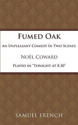 Fumed Oak(English, Paperback, Coward Noel)
