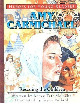 Amy Carmichael Rescuing the Children (Heroes for Young Readers)(English, Hardcover, Meloche Renee)