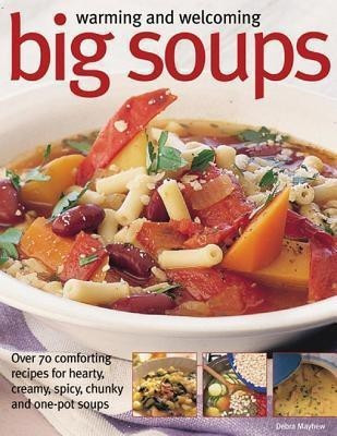 Warming and Welcoming Big Soups(English, Paperback, Mayhew Debra)