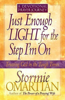 Just Enough Light for the Step I'm on - A Devotional Prayer Journey(English, Paperback, Omartian Stormie)