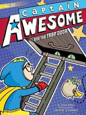 Captain Awesome and the Trapdoor: Volume 21(English, Paperback, Kirby Stan)