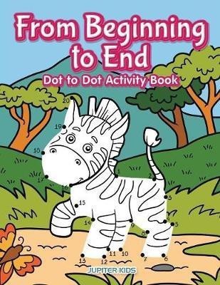 From Beginning to End Dot to Dot Activity Book(English, Paperback, Jupiter Kids)