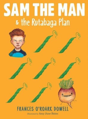 Sam the Man & the Rutabaga Plan(English, Paperback, Dowell Frances O'Roark)