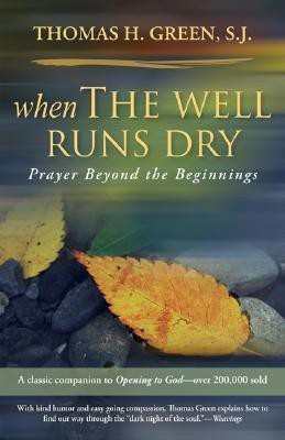 When the Well Runs Dry  - Prayer Beyond the Beginnings(English, Paperback, Green Thomas H.)