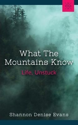 What the Mountains Know(English, Paperback, Evans Shannon Denise)