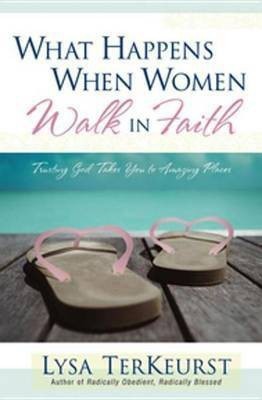 What Happens When Women Walk in Faith(English, Electronic book text, TerKeurst Lysa)