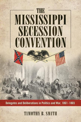 The Mississippi Secession Convention(English, Paperback, Smith Timothy B.)