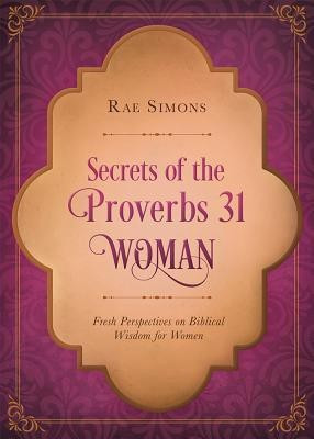 Secrets of the Proverbs 31 Woman(English, Paperback, Simons Rae)