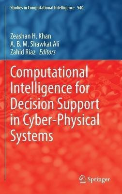 Computational Intelligence for Decision Support in Cyber-Physical Systems(English, Hardcover, unknown)