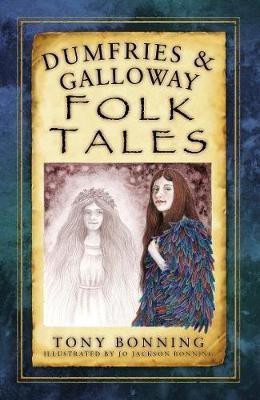 Dumfries and Galloway Folk Tales(English, Paperback, Bonning Tony)