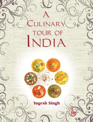 A Culinary Tour of India(English, Paperback, Singh Yogesh)