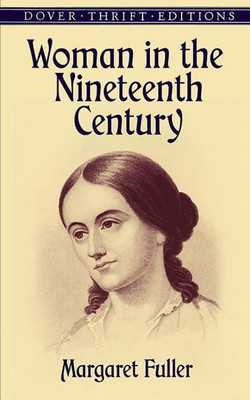 Woman in the Nineteenth Century(English, Paperback, Ossoli Margaret Fuller)