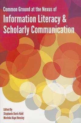 Common Ground at the Nexus of Information Literacy and Scholarly Communication(English, Paperback, unknown)