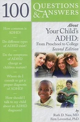 100 Questions & Answers About Your Child's ADHD: Preschool to College(English, Paperback, Nass Ruth D. MD)