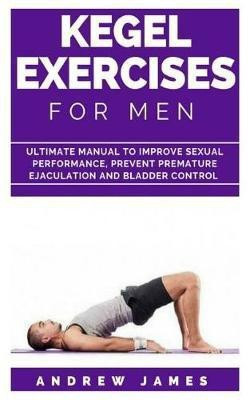 Kegel Exercise for Men(English, Paperback, James Andrew)