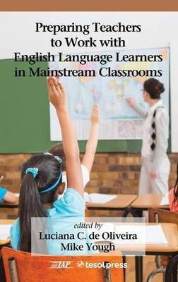 Preparing Teachers to Work with English Language Learners in Mainstream Classrooms(English, Hardcover, unknown)