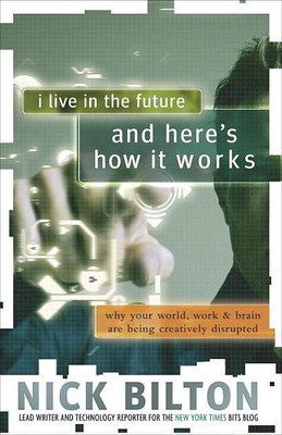 I Live in the Future & Here's How It Works(English, Paperback, Bilton Nick)