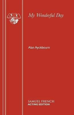 My Wonderful Day(English, Paperback, Ayckbourn Alan)