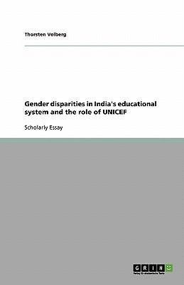 Gender disparities in India's educational system and the role of UNICEF(English, Paperback, Volberg Thorsten)