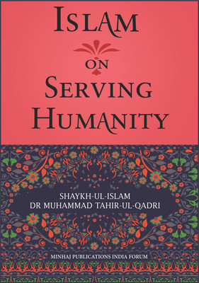 Islam on Serving Humanity 2015(English, Paperback, Tahir-ul-Qadri Muhammad Dr.)