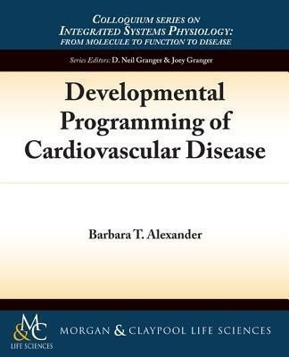 Developmental Programming of Cardiovascular Disease(English, Paperback, Alexander Barbara T.)