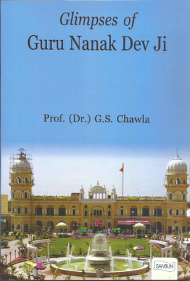 Glimpses of Guru Nanak Dev Ji(Paperback, Prof Dr G.S. Chawla)
