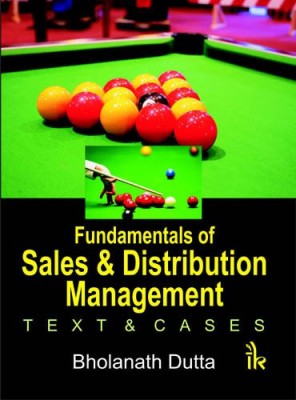 Fundamentals of Sales and Distribution Management(English, Paperback, Dutta Bholanath)