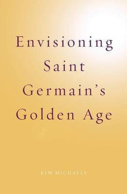 Envisioning Saint Germain's Golden Age(English, Paperback, Michaels Kim)