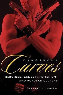 Dangerous Curves(English, Paperback, Brown Jeffrey A.)