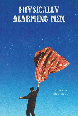 Physically Alarming Men(English, Paperback, Blix Eric)