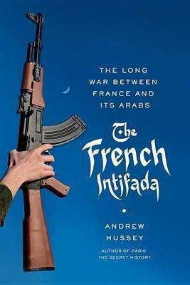 The French Intifada(English, Electronic book text, Hussey Andrew)