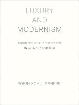 Luxury and Modernism(English, Hardcover, Schuldenfrei Robin)