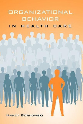 Organizational Behavior in Health Care(English, Hardcover, Borkowski Nancy A.)