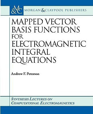 Mapped Vector Basis Functions for Electromagnetic Integral Equations(English, Paperback, Peterson Andrew F.)