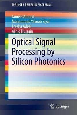 Optical Signal Processing by Silicon Photonics(English, Paperback, Ahmed Jameel)