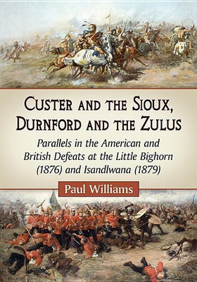 Custer and the Sioux, Durnford and the Zulus(English, Paperback, Williams Paul)