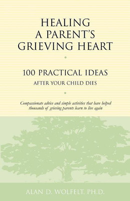 Healing a Parent's Grieving Heart(English, Paperback, Wolfelt a)