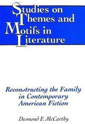 Reconstructing the Family in Contemporary American Fiction(English, Paperback, McCarthy Desmond F.)