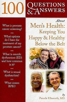 100 Questions & Answers About Men's Health: Keeping You Happy & Healthy Below the Belt(English, Paperback, Ellsworth Pamela)