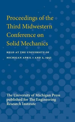 Proceedings of the Third Midwestern Conference on Solid Mechanics(English, Paperback, Engineering Research Institute)
