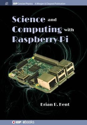 Science and Computing with Raspberry Pi(English, Paperback, Kent Brian R.)