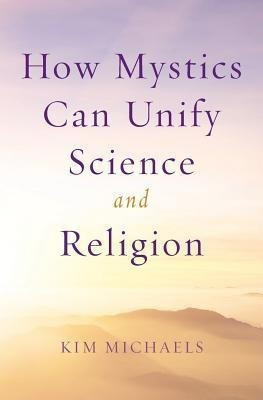 How Mystics Can Unify Science and Religion(English, Paperback, Michaels Kim)