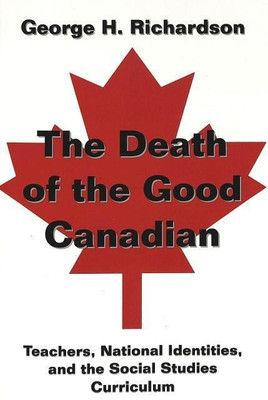 The Death of the Good Canadian(English, Paperback, Richardson George H.)