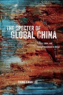 The Specter of Global China(English, Paperback, Lee Ching Kwan)