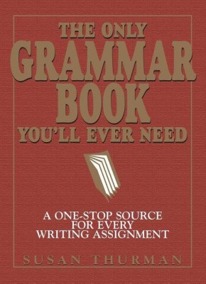 The Only Grammar Book You'll Ever Need(English, Paperback, Thurman Susan)