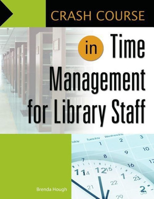 Crash Course in Time Management for Library Staff(English, Paperback, Hough Brenda)